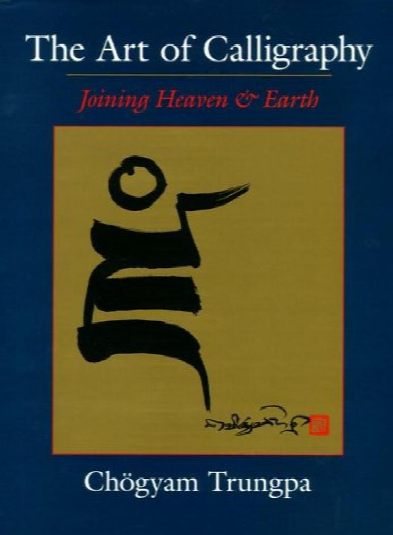 Image for The Art of Calligraphy : Joining Heaven & Earth. First Edition in dust jacket The Art of Calligraphy : Joining Heaven & Earth. First Edition in dust jacket