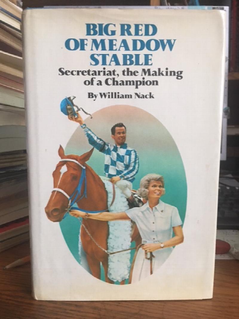 Big Red of Meadow Stable : Secretariat, the Making of a Champion. First printing in dust jacket